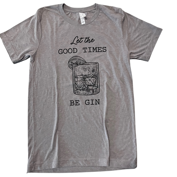 "Let The Good Times" T-Shirt