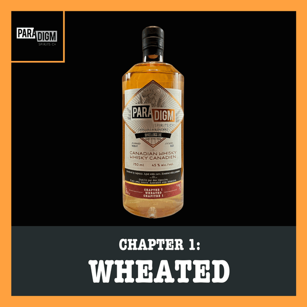 Chapter 1: Wheated Whisky - Paradigm Spirits Co.